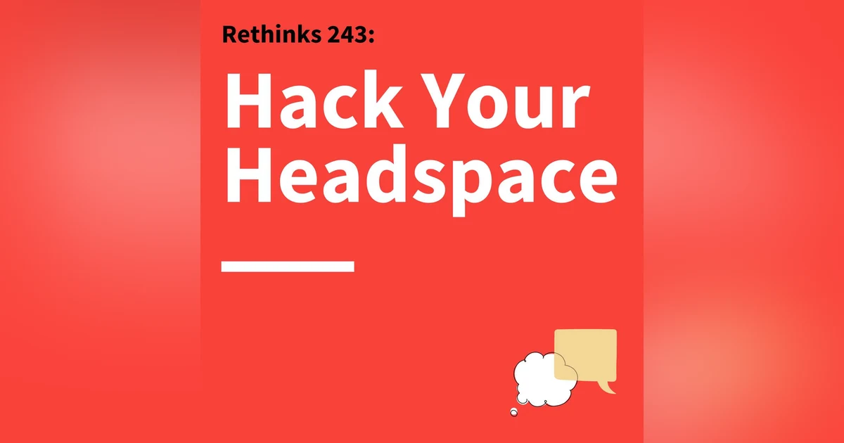 243. Rethinks: How Lessons from Neuroscience Can Help You Communicate Confidently