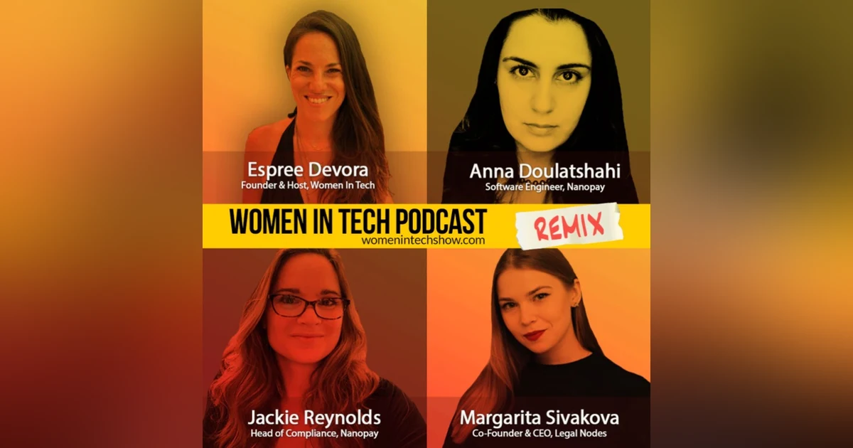 Remix: Jackie Reynolds, Anna Doulatshahi, and Margarita Sivakova: Women In Tech