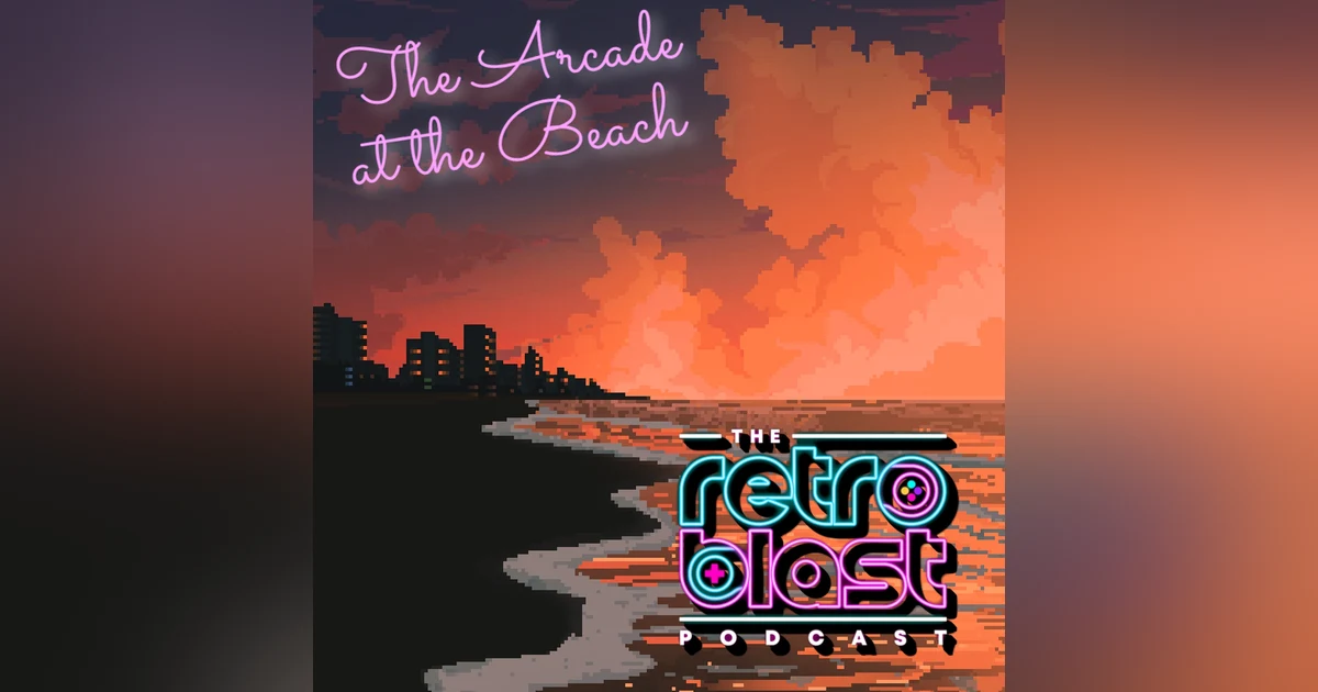 Retro Blast Memories: The Arcade at the Beach