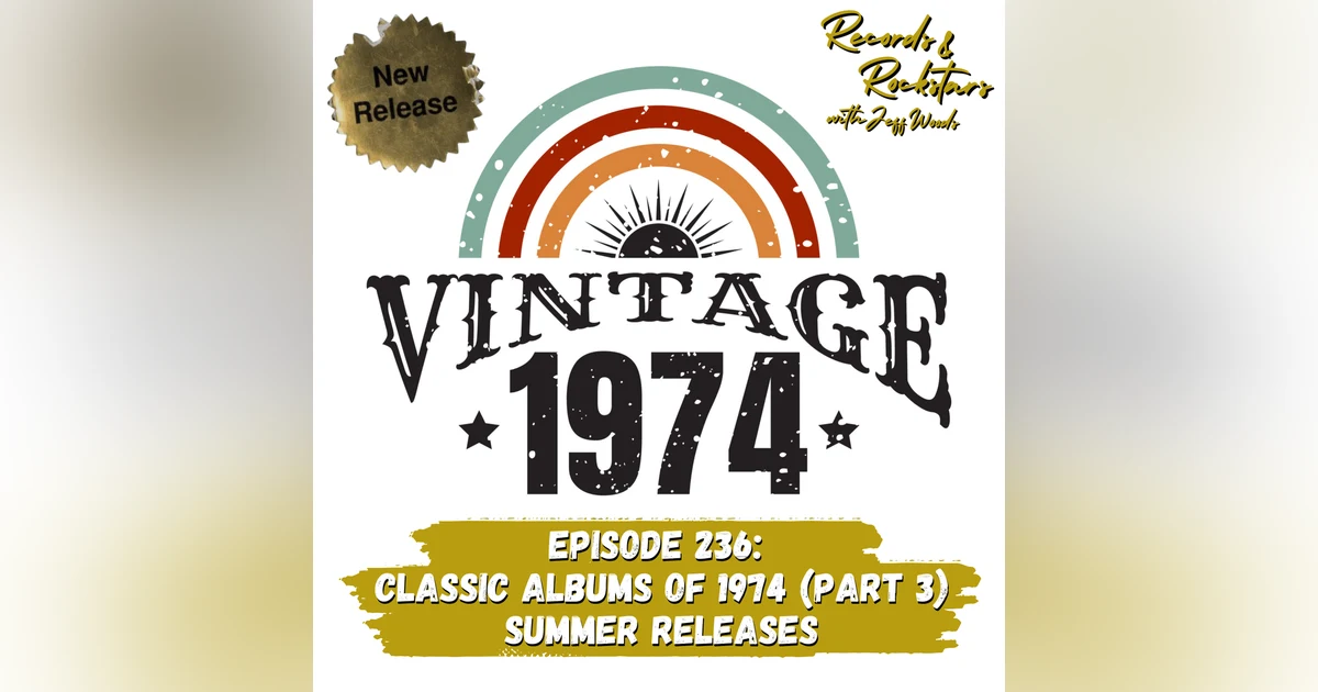 236: Classic Albums of 1974 Part 3 Summer Releases