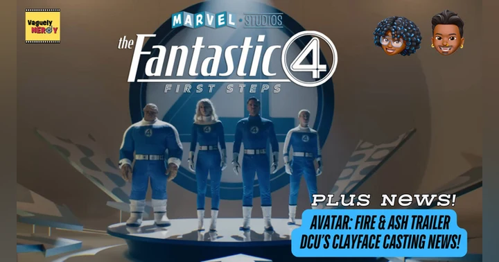 image for Episode 104: Fantastic Four: First Steps Movie Review, New Avatar: Fire and Ash trailer, Naomi Ackie in talks for Clayface