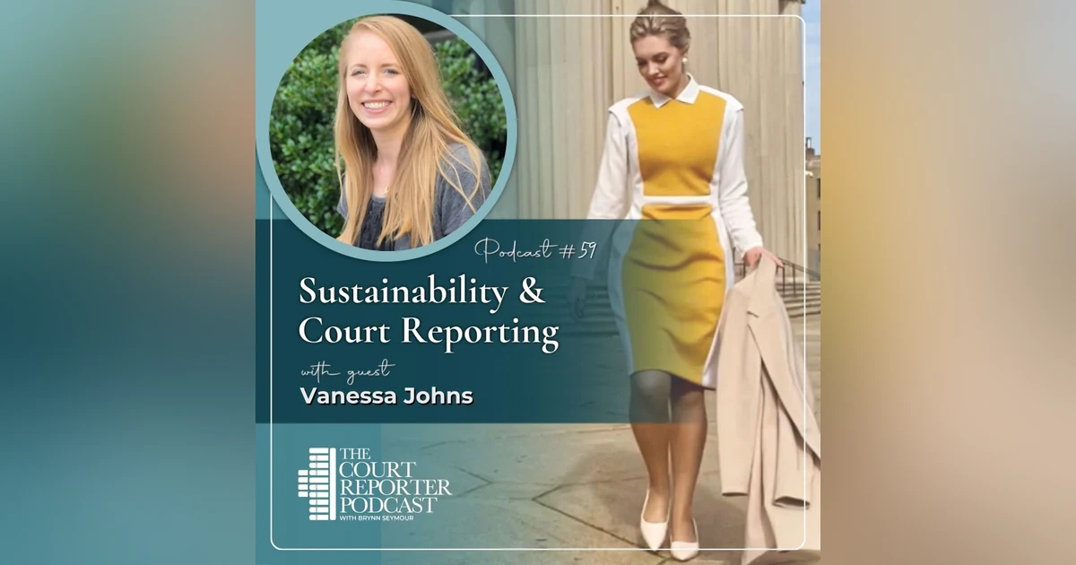 59. Court Reporting and Sustainability with Vanessa Johns