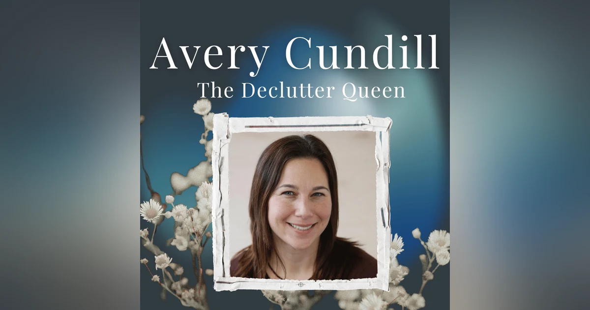 Another Listen: Avery Cundill, The Declutter Queen