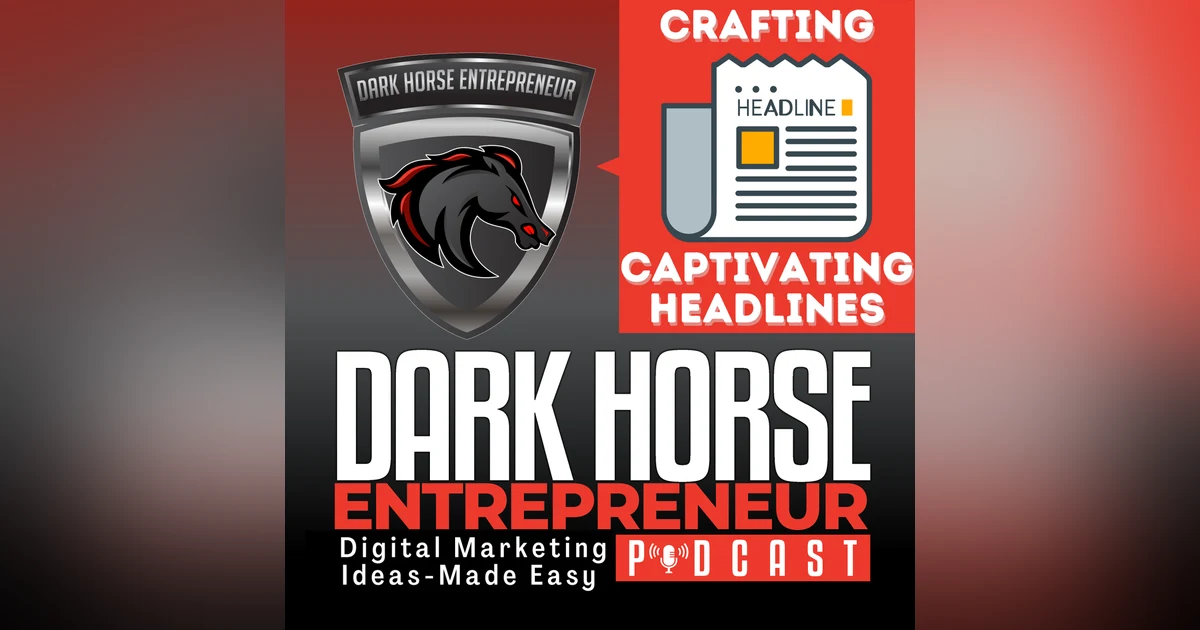 EP 426 Mastering the Art of Crafting Captivating Headlines: Your Key to Sales Success