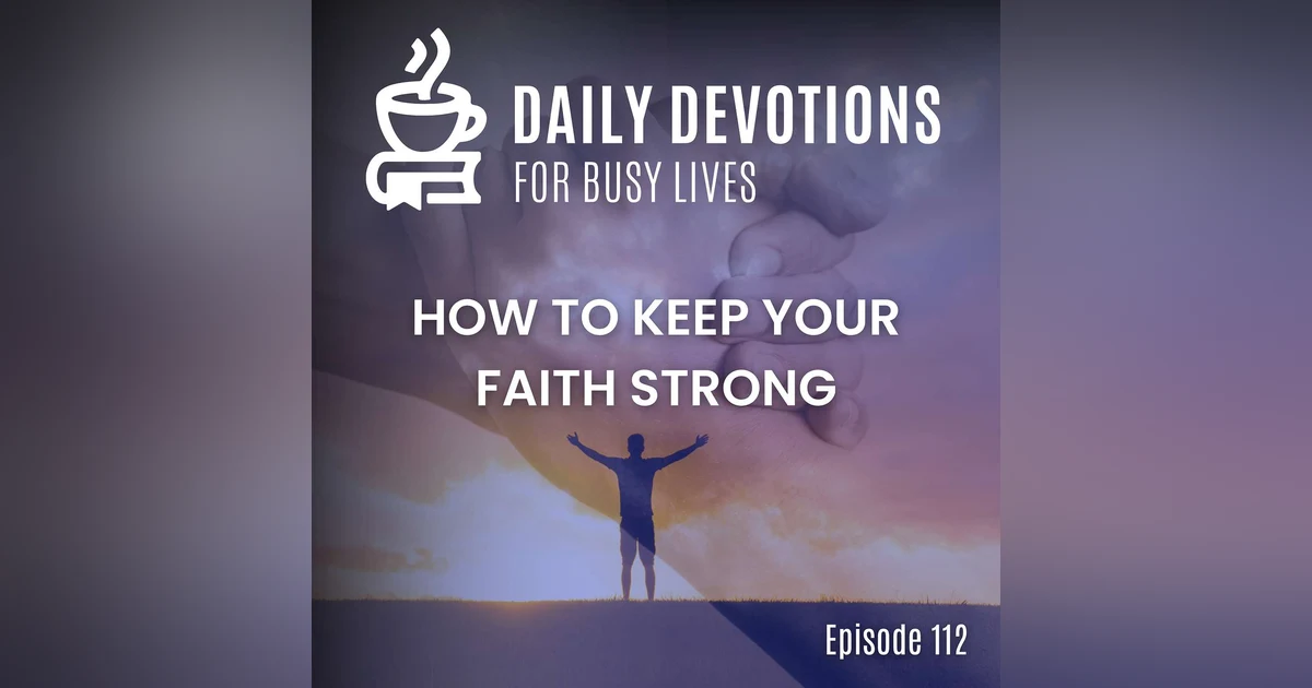 How to Keep Your Faith Strong