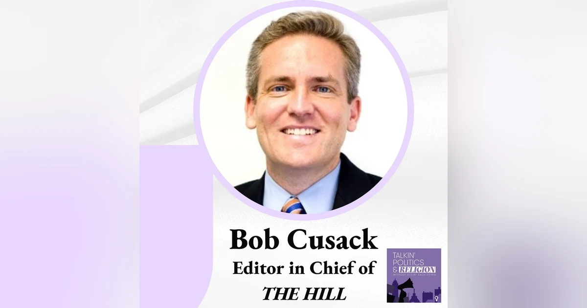 Bob Cusack, Editor in Chief at THE HILL