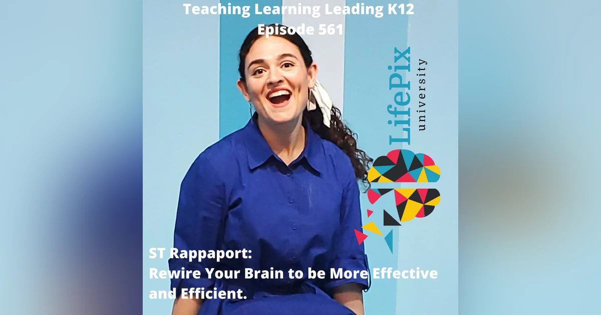 ST Rappaport: Rewire Your Brain to be More Effective and Efficient - 561