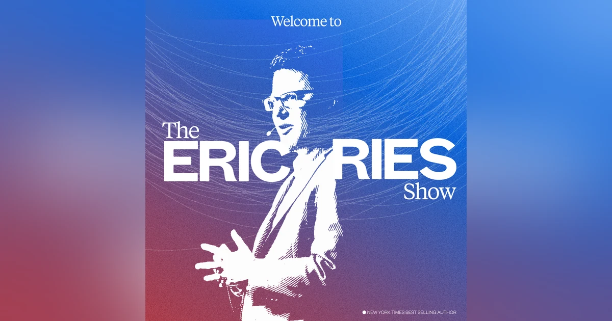 Welcome To The Eric Ries Show