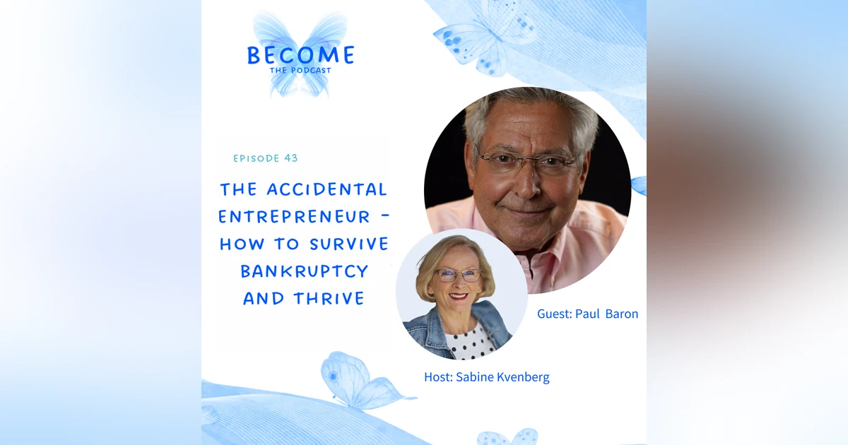 Ep.43 The Accidental Entrepreneur - How to survive bankruptcy and thrive