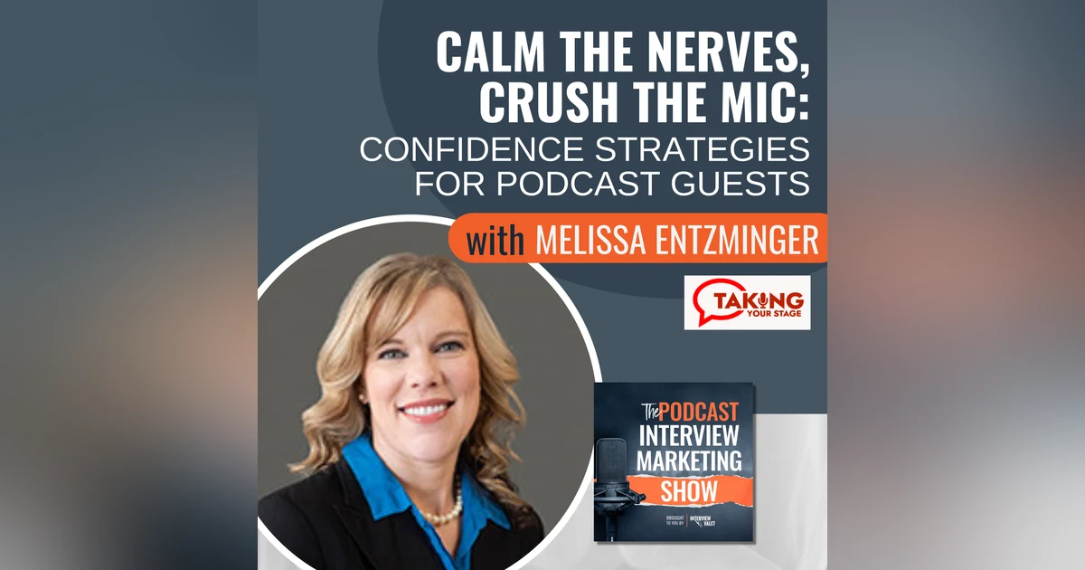 Calm the Nerves, Crush the Mic: Confidence Strategies for Podcast Guests with Melissa Entzminger