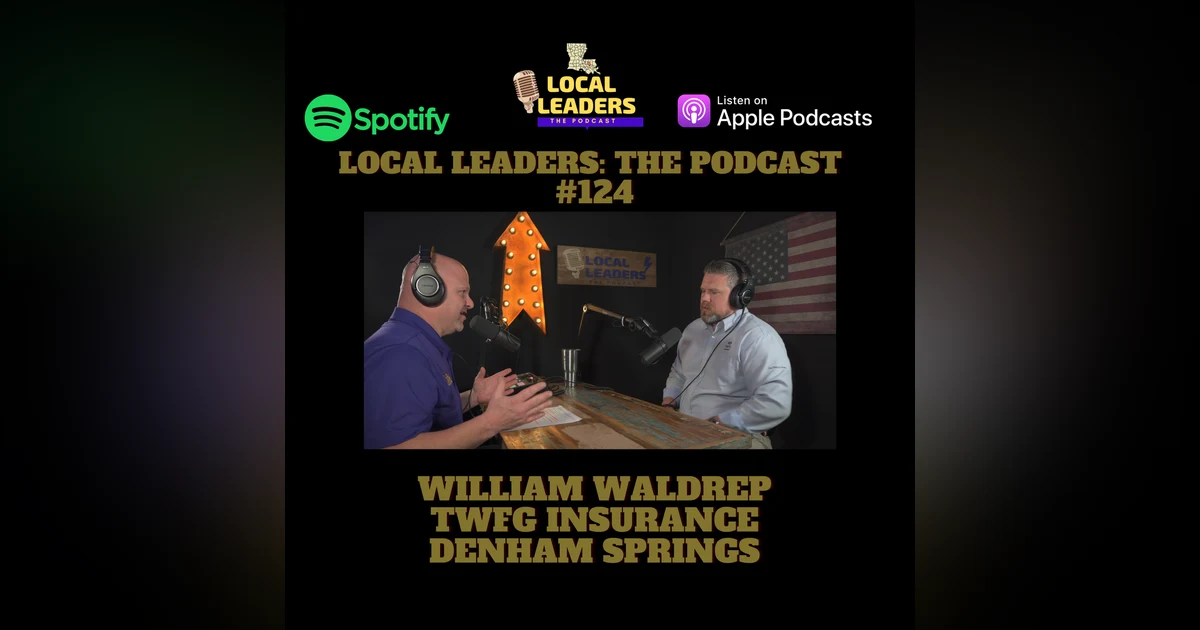 Talking Hurricane Deductibles with TWFG William Waldrep Local Leaders The Podcast #124