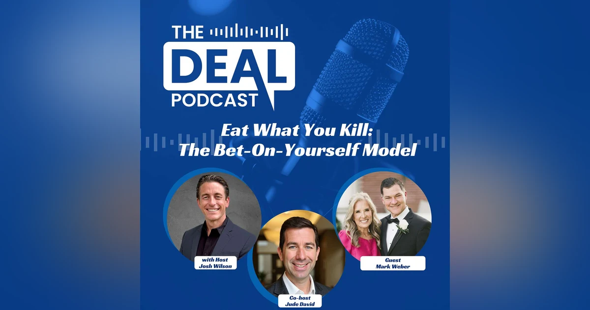 Eat What You Kill: The Bet-On-Yourself Model — Mark Weber