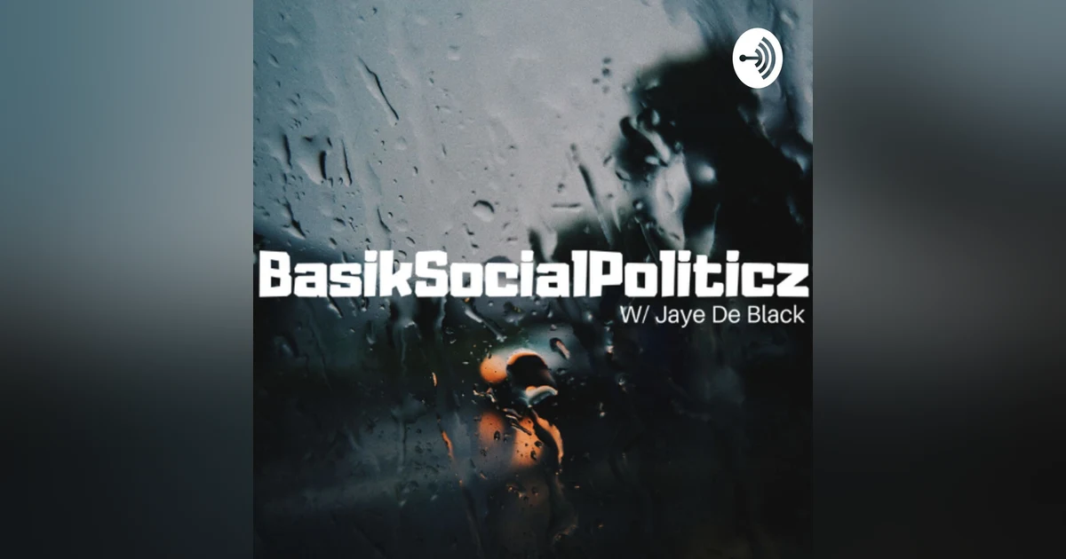 BasikSocialPoliticz W/ Jaye De Black