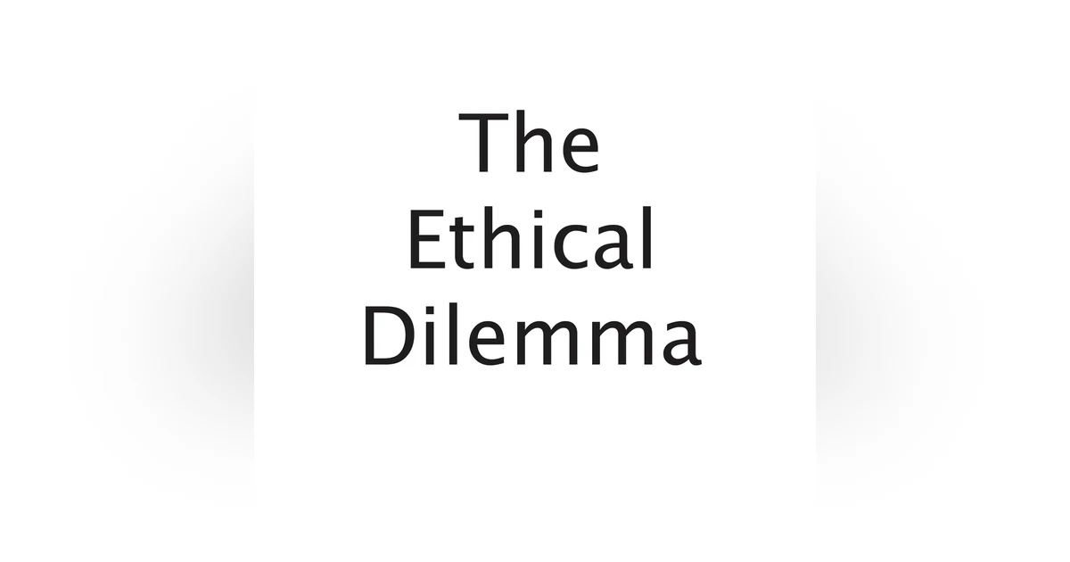 The Ethical Dilemma