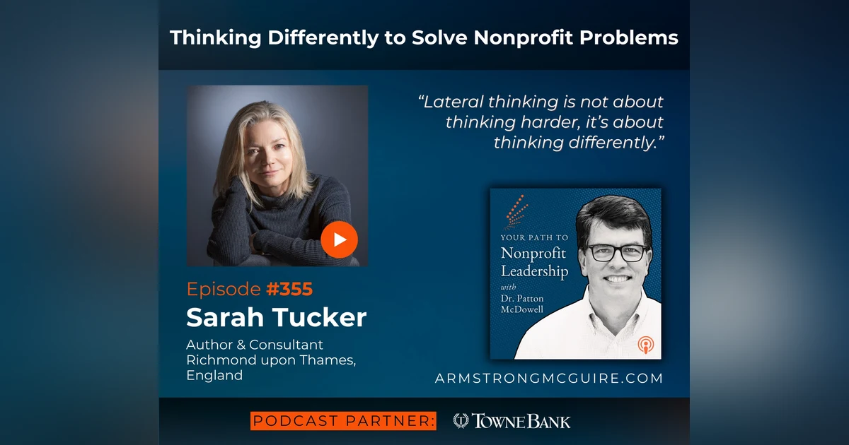 355: Thinking Differently to Solve Nonprofit Problems (Sarah Tucker)