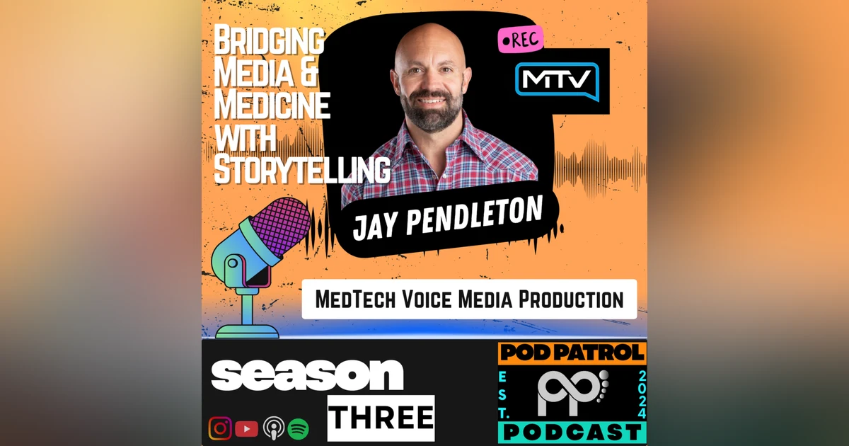 S3.E6 - Bridging Media & Medicine with Storytelling with Jay Pendleton