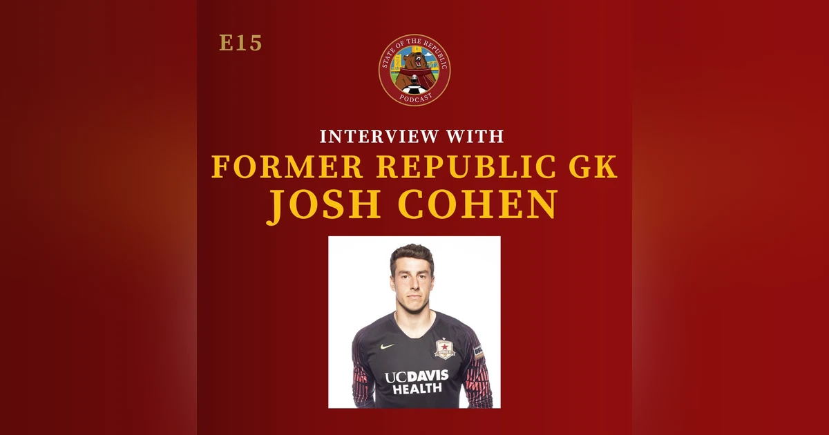 S1E15 - Interview with Former Republic GK, Josh Cohen!
