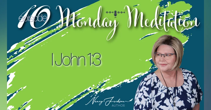 image for Monday Meditations - I John 1:3 - Episode 10