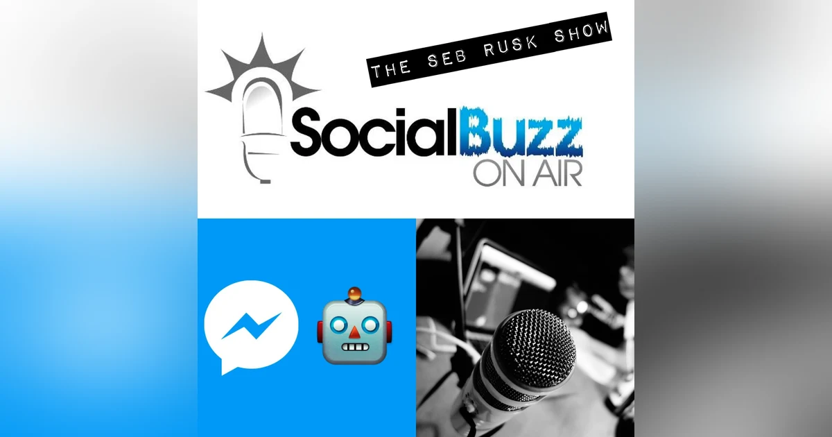 EPISODE 22 - The Seb Rusk Show - WTF is a Social Media Chat Bot?! : Chat Bots 101