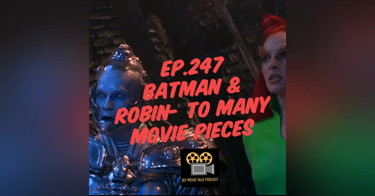 Jay Movie Talk Ep.247 Batman & Robin- To Many Moving Pieces