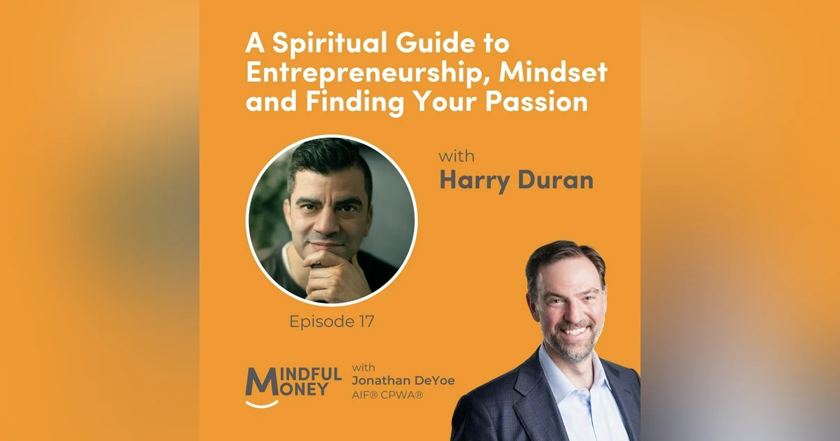 017: Harry Duran - A Spiritual Guide to Entrepreneurship, Mindset and Finding Your Passion