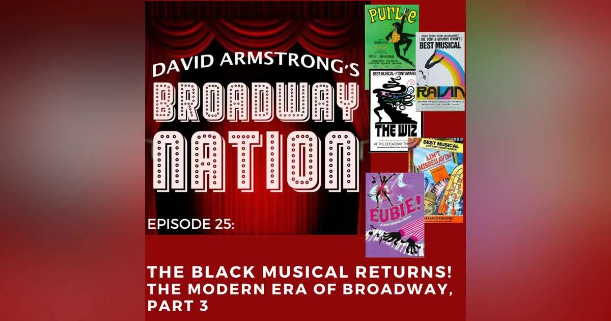 Episode 25: The Black Musical Returns! - The Modern Era of Broadway, part 4.