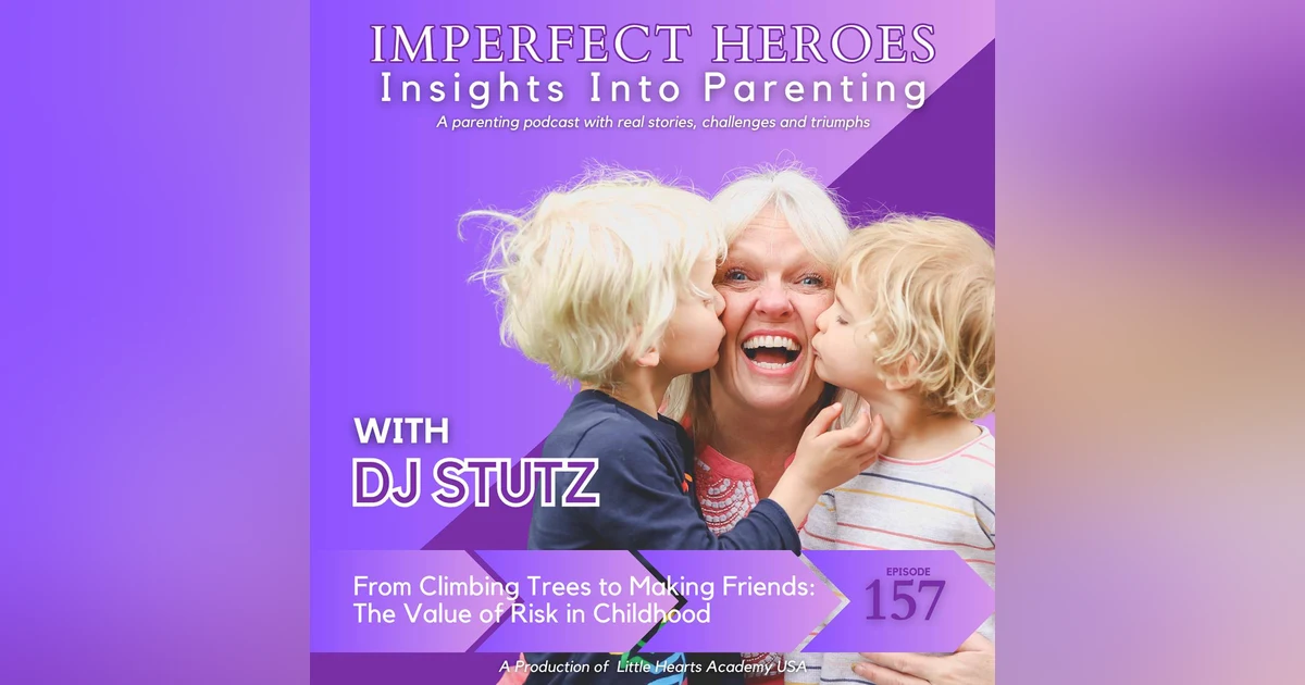 Episode 157: From Climbing Trees to Making Friends: The Value of Risk in Childhood