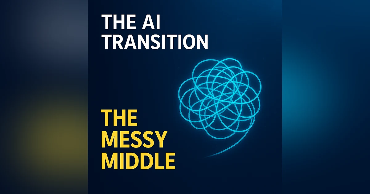 The Messy Middle – Navigating Uncertainty in the AI Transition