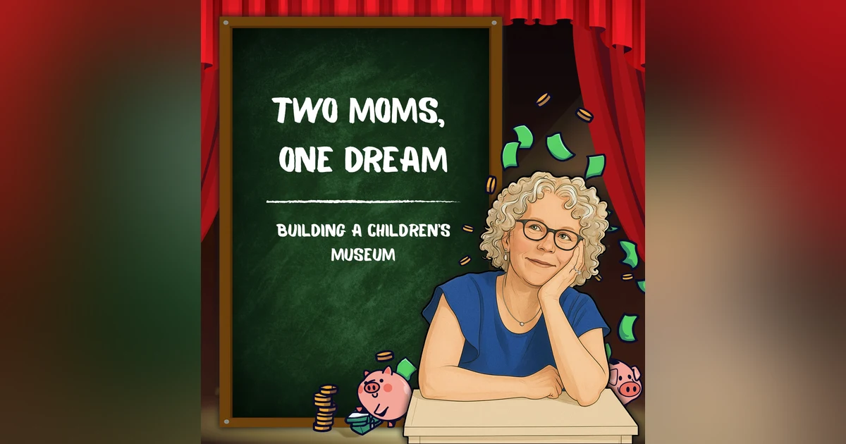 Two Moms, One Dream: Building a Children’s Museum