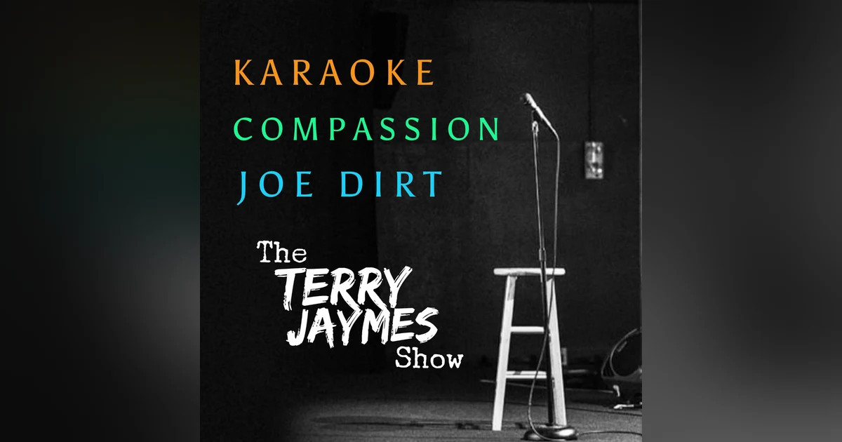 KARAOKE, COMPASSION AND A MESSAGE FOR JOE DIRT