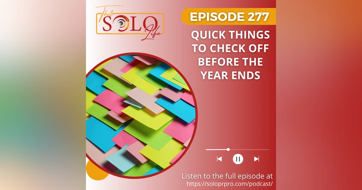 That Solo Life Episode 277: Quick Things to Check Off Before the Year Ends
