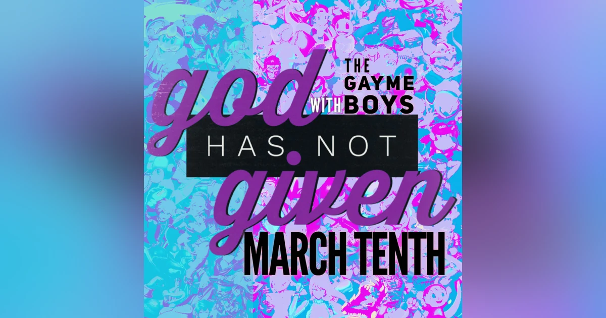 MARCH TENTH with The Gayme Boys
