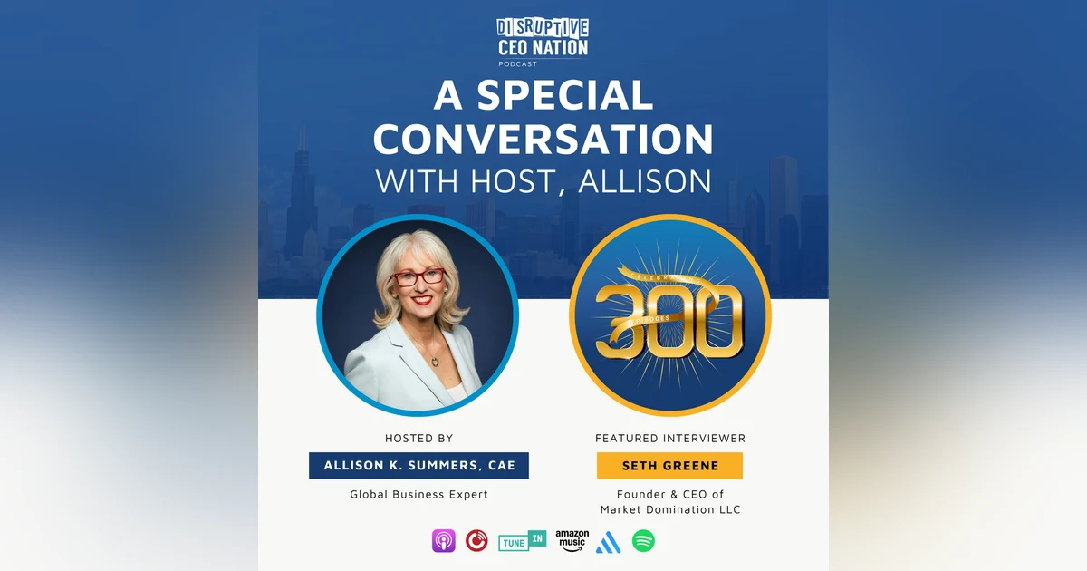 Episode 300: A Special Conversation with host, Allison Summers