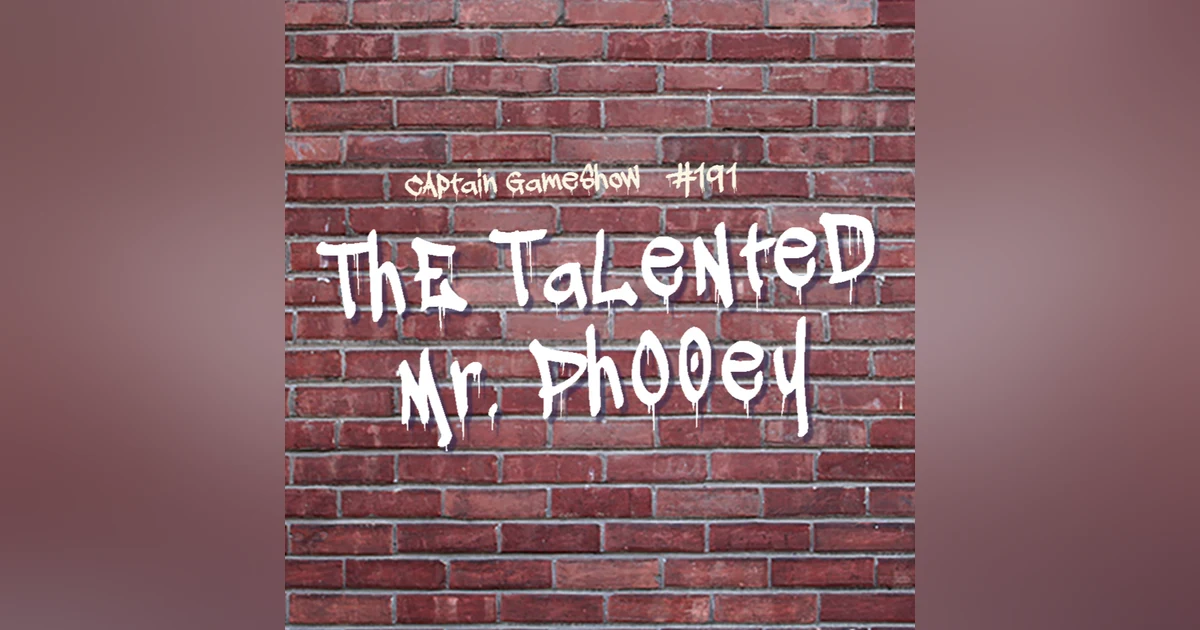 Episode 191: The Talented Mr. Phooey