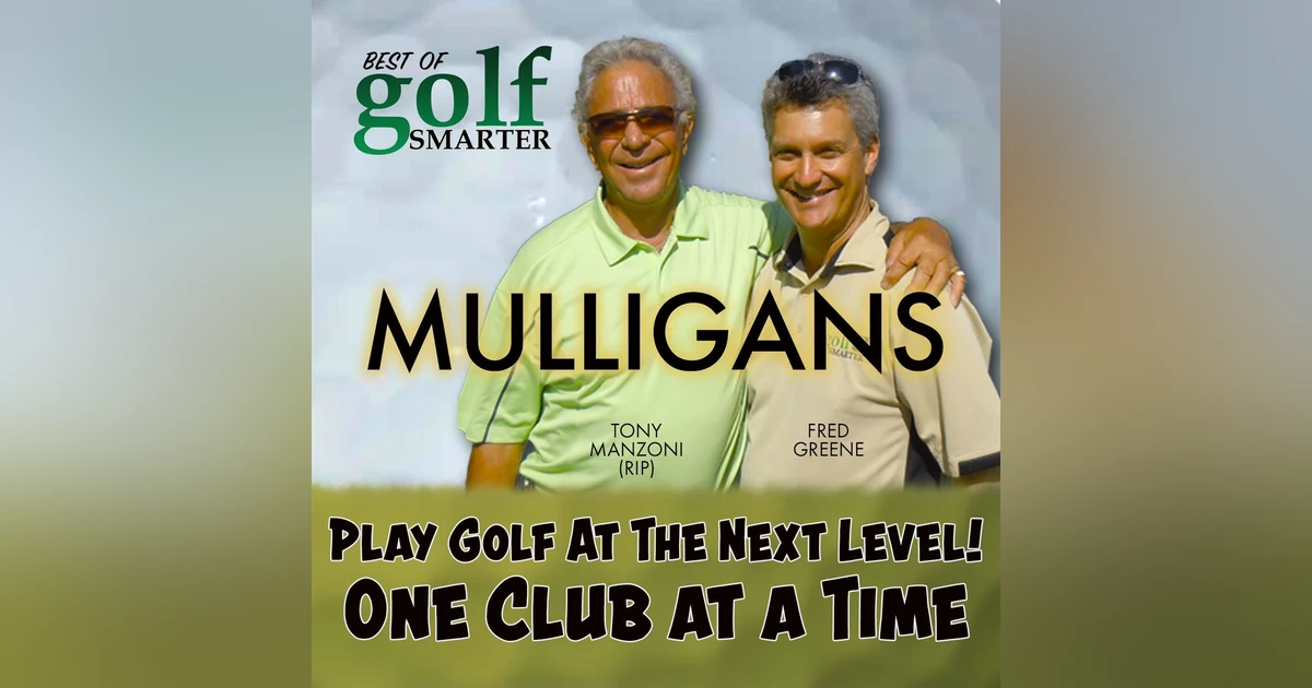 Play Golf At The Next Level! One Club at a Time with Tony Manzoni (RIP)