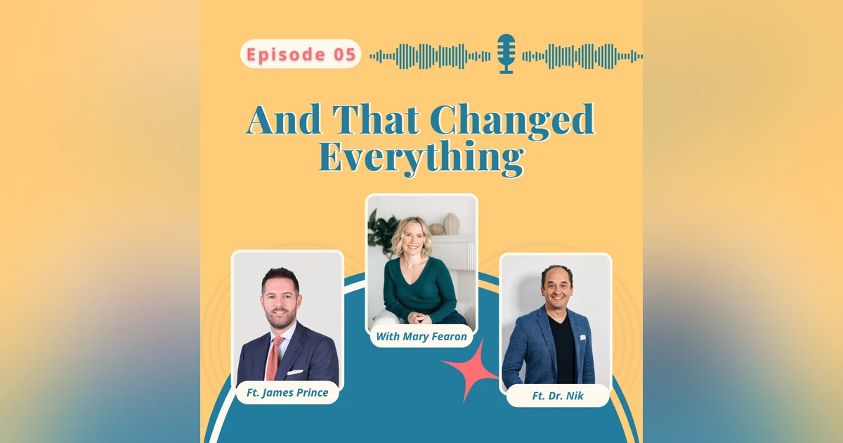 Two Friends, Three Pivotal Moments: Dr. Nik and James Prince on “And That Changed Everything”