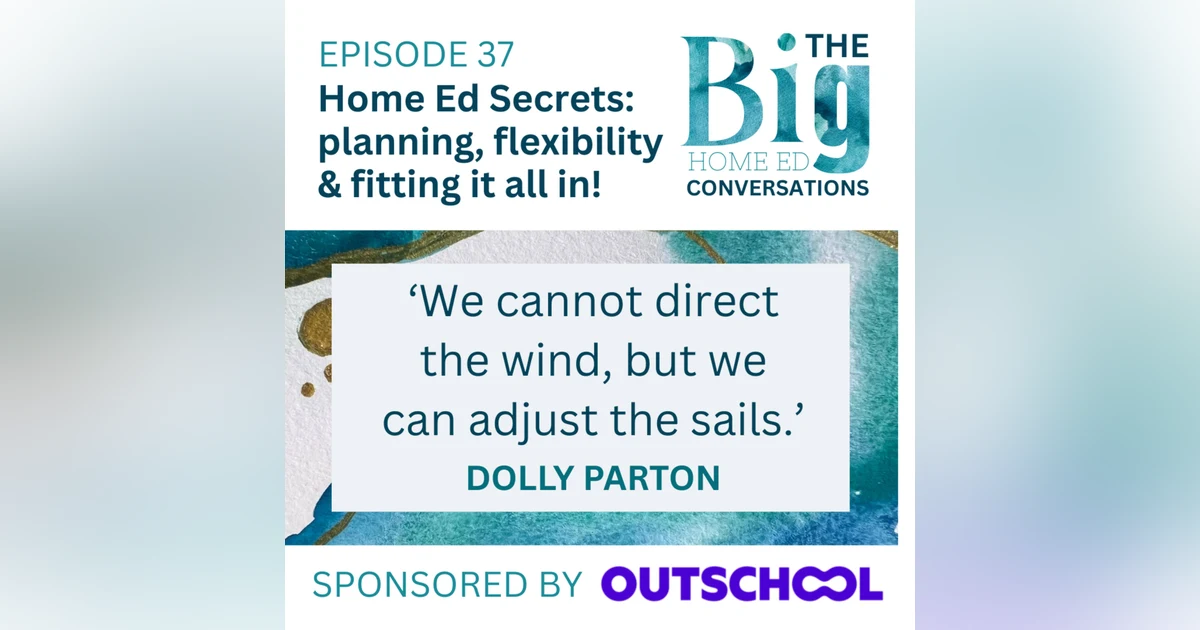 Home Ed Secrets: Planning, Flexibility and Fitting it all in!