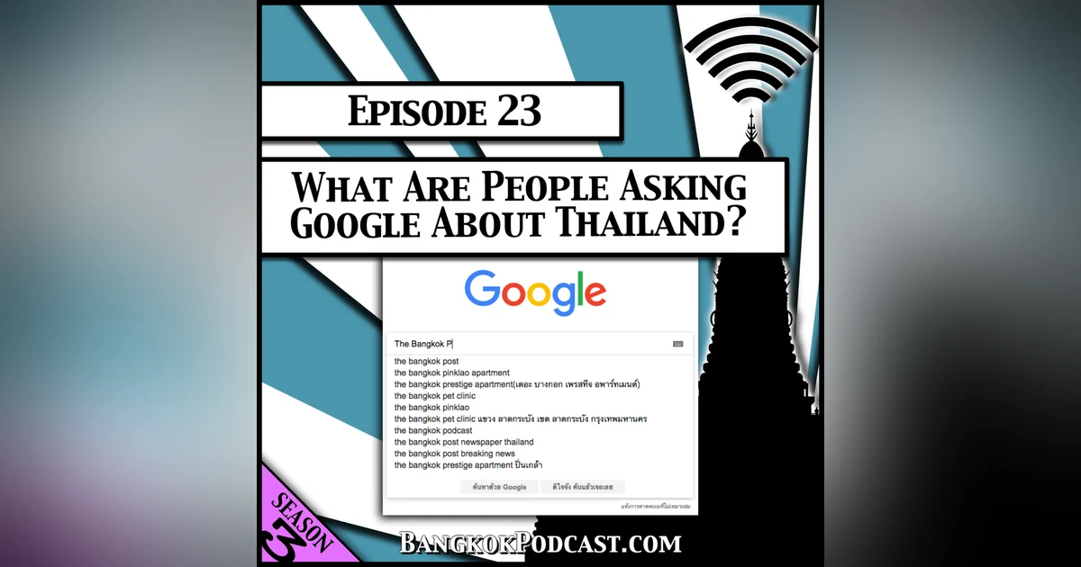 What Are People Asking Google About Thailand? [Season 3, Episode 23]