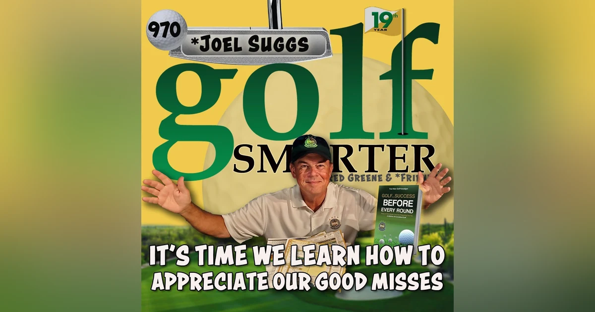 It's Time We Learn How To Appreciate Our Good Misses with Joel Suggs