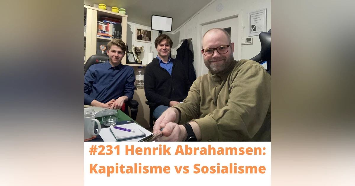 #231 Henrik Abrahamsen: Kapitalisme vs Sosialisme