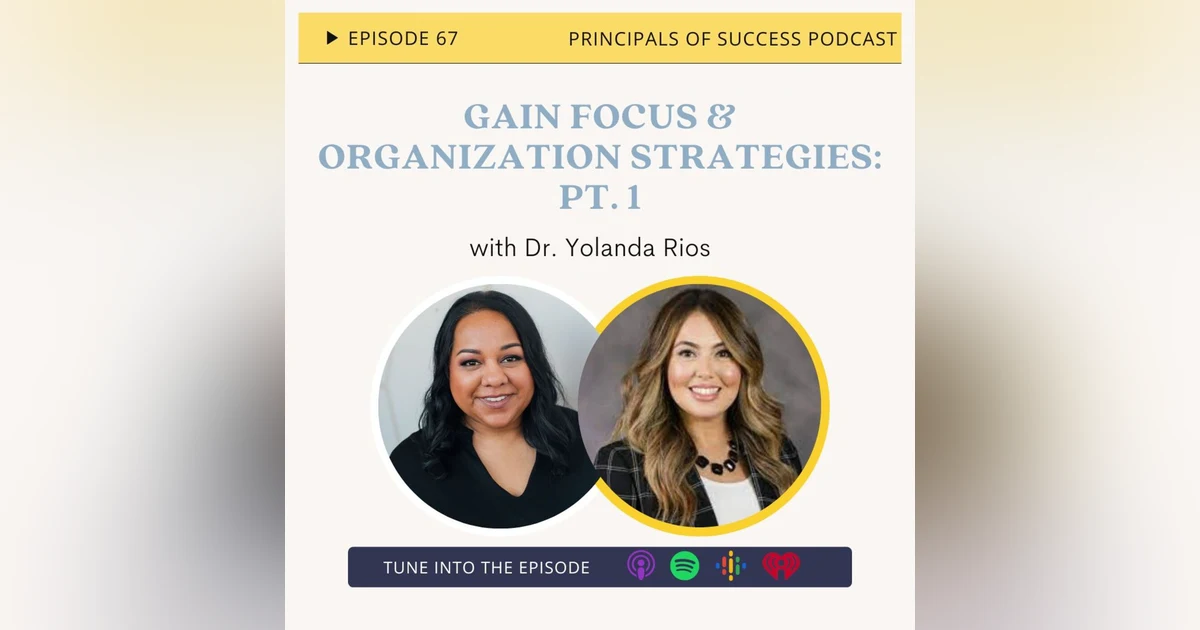 67: Gain Focus & Organization Strategies with Yolanda Rios: Pt. 1