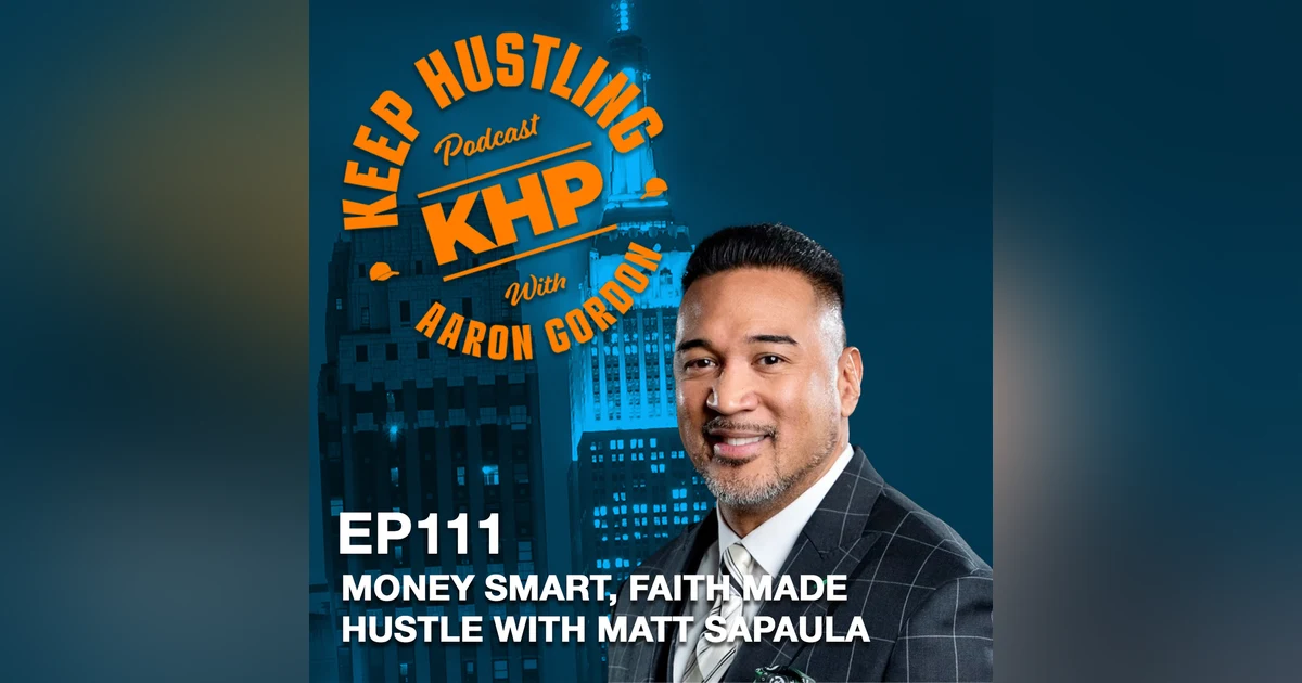 Money Smart, Faith Made Hustle with Matt Sapaula