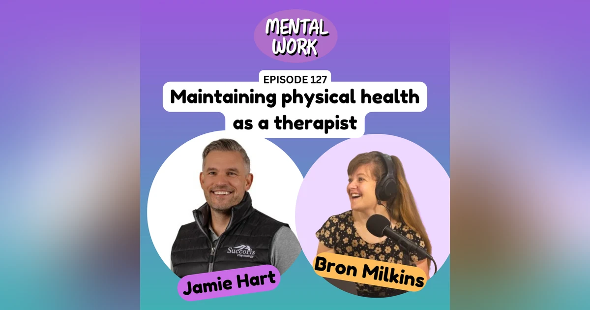 Maintaining physical health as a mental health worker (with exercise physiologist Jamie Hart)