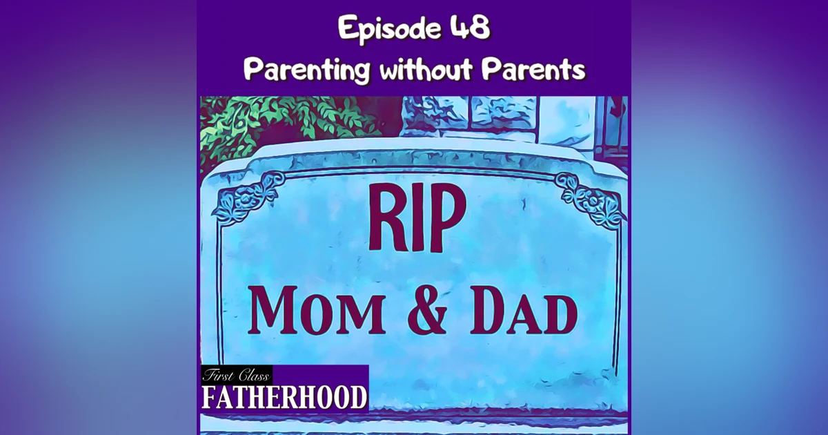 #48 Parenting Without Parents