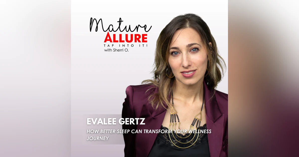 Evalee Gertz – How Better Sleep Can Transform Your Wellness Journey