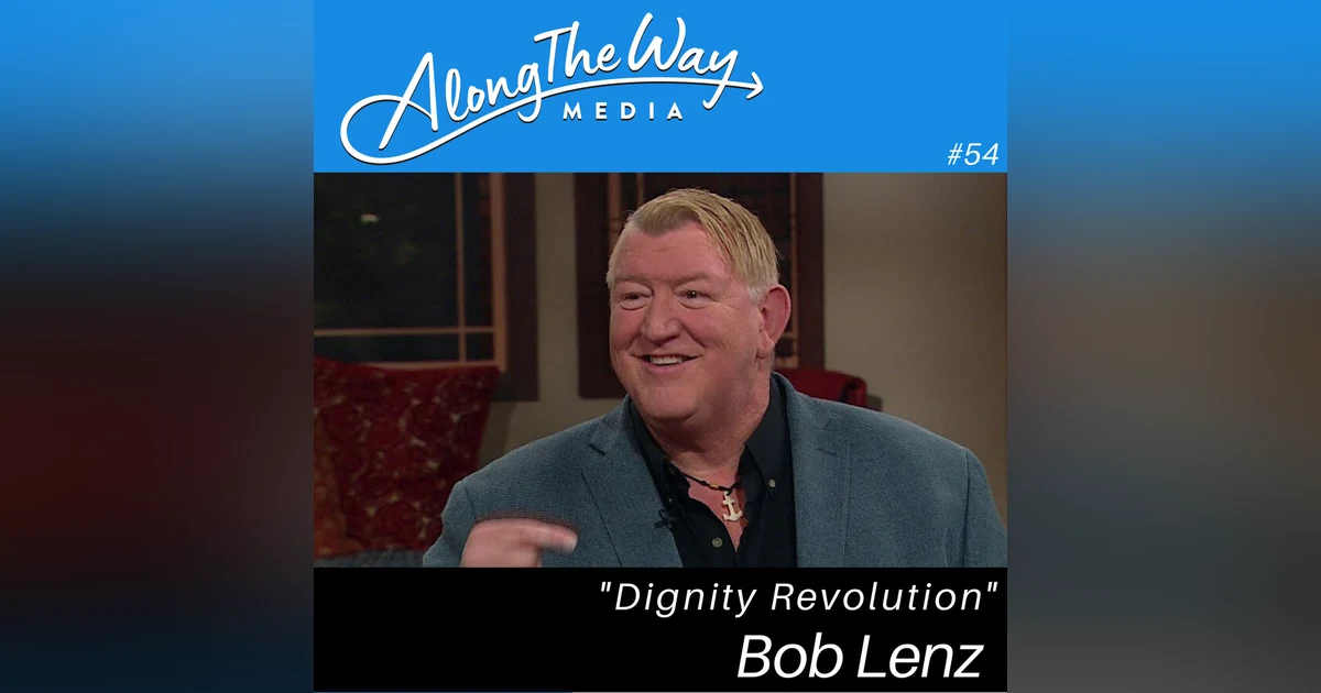 Dignity Revolution - Bob Lenz AlongTheWay 54