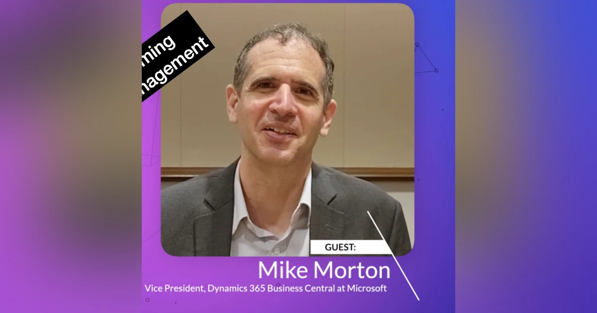 Episode 516: Business Central Is Transforming Business Management: Insights from Mike Morton