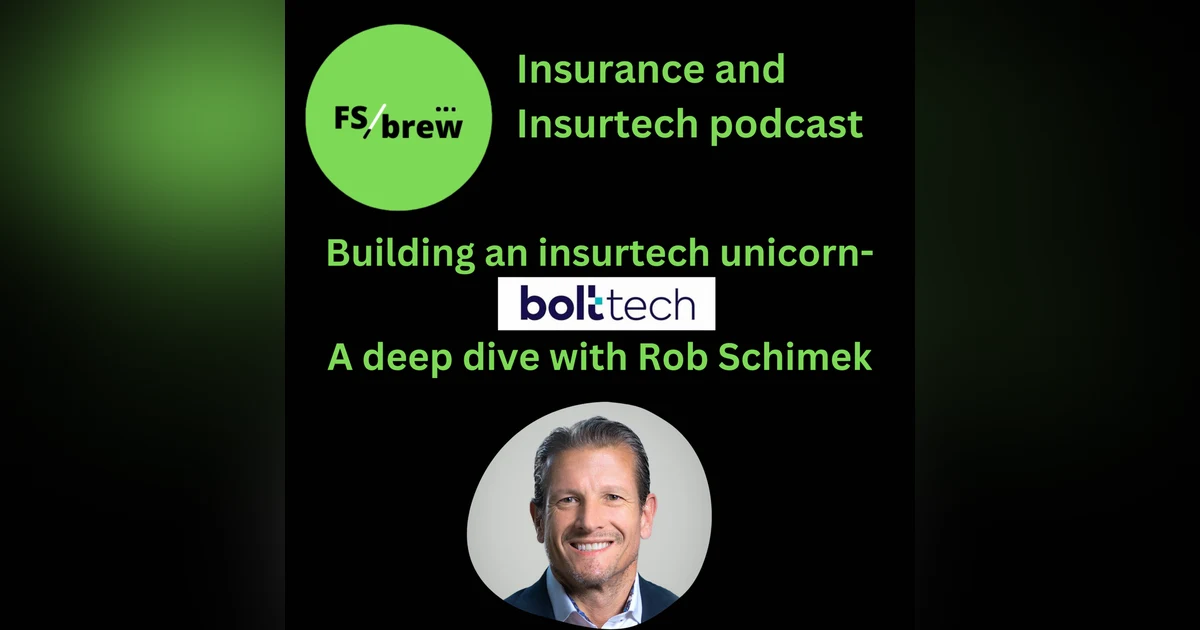 40: Building a Global Insurtech Unicorn: Rob Schimeck of bolttech