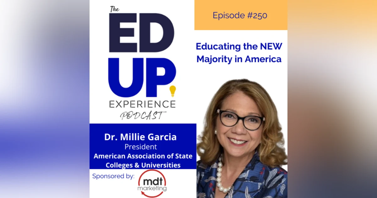250: Educating the NEW Majority in America - with Dr. Mildred Garcia, President, AASCU