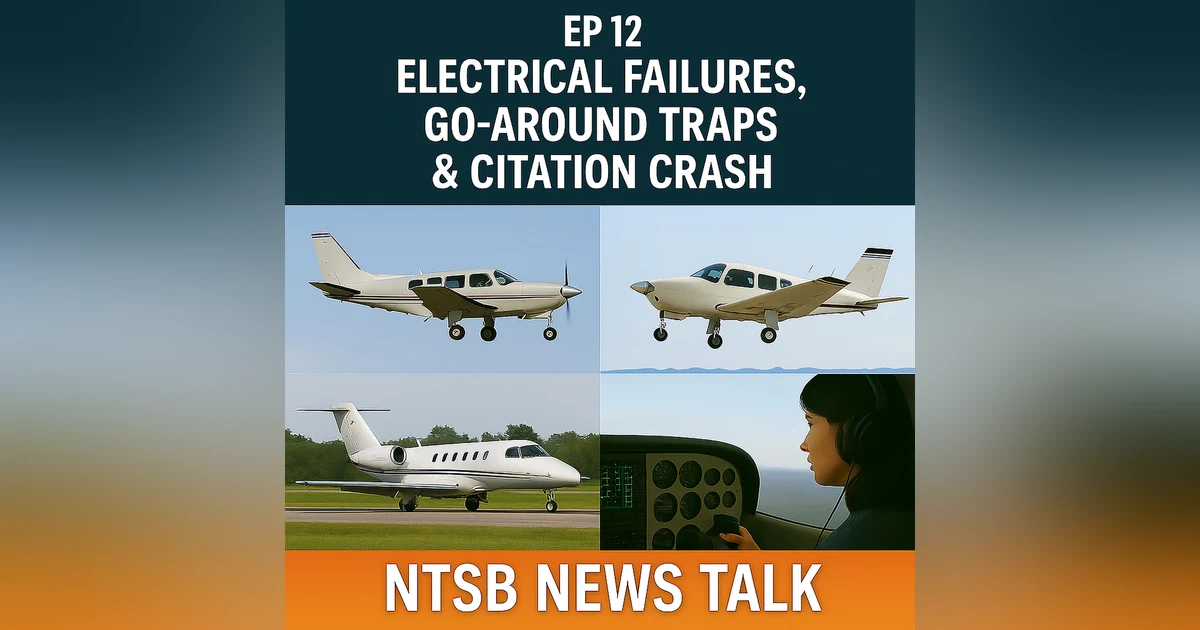 NTSB Lessons: Electrical Failures, Go-Around Traps, and the Murrieta Citation Crash
